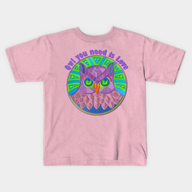 Owl you need is Love Kids T-Shirt by AlondraHanley